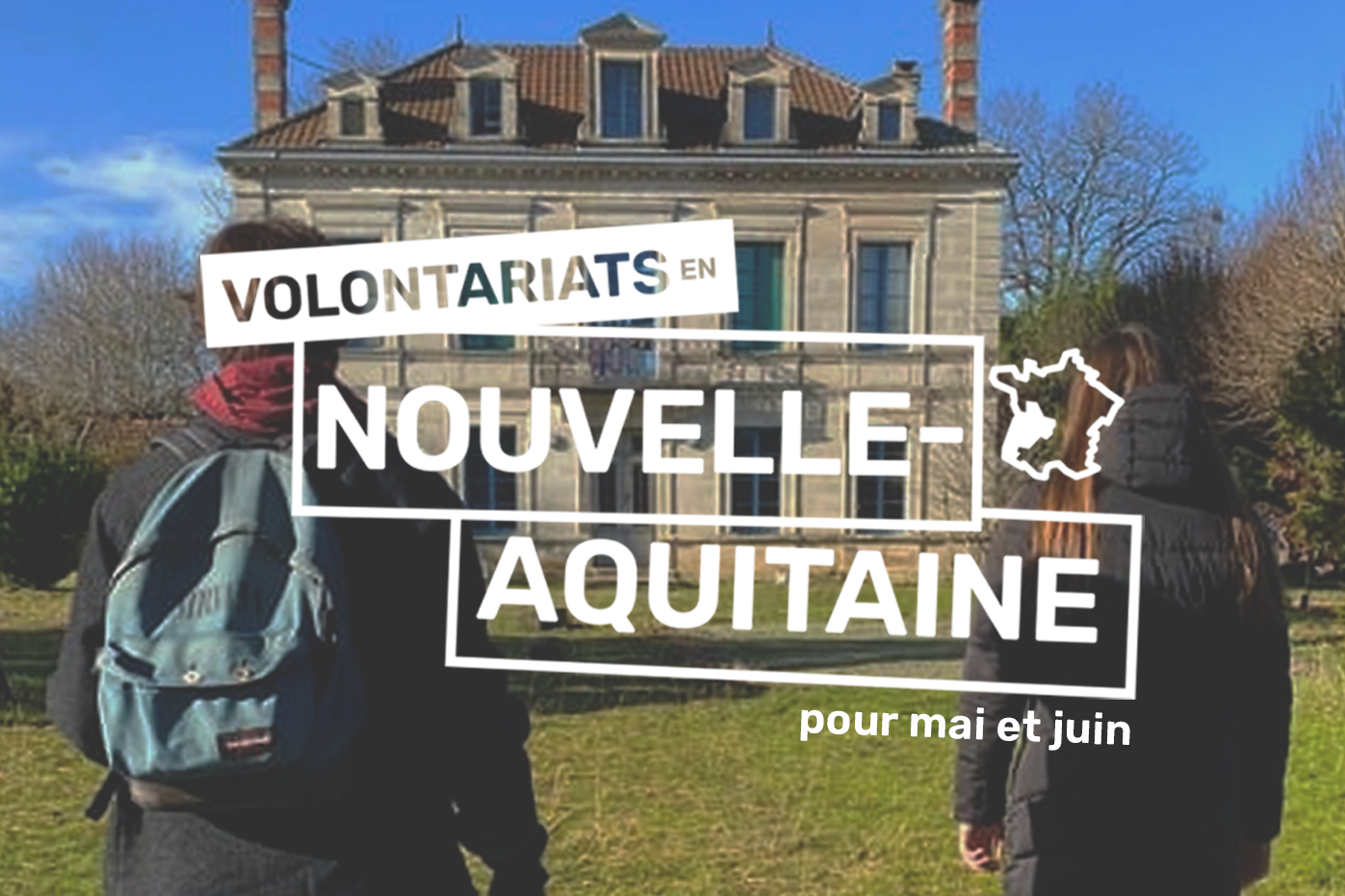 3 Volontariats en Nouvelle-Aquitaine pour mai et juin